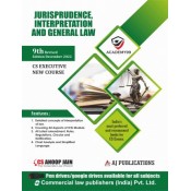 Anoop Jain's Jurisprudence, Interpretation and General Law for CS Executive December 2022 Exam [New Syllabus/Course] by AJ Publications